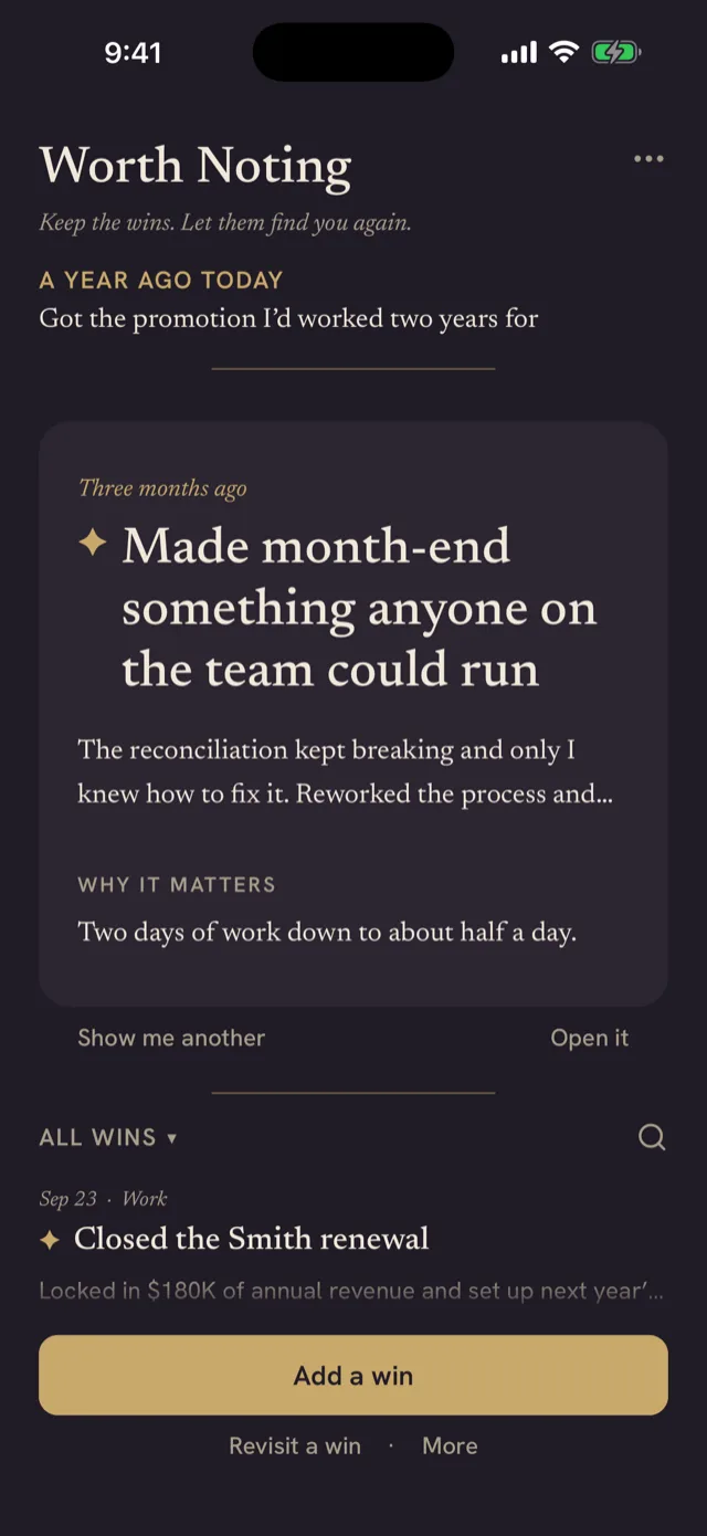 The Worth Noting home screen. A year ago today, &ldquo;Got the promotion I'd worked two years for.&rdquo; Beneath it a win brought back from three months ago, and the rest of the record below that.